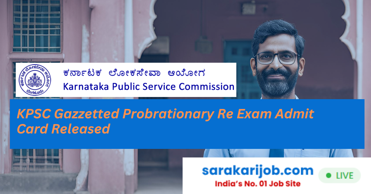 KPSC Gazzetted Probrationary Re Exam Admit Card Released