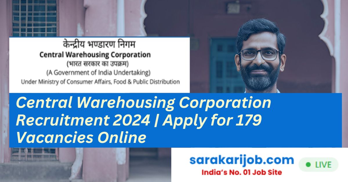 Central Warehousing Corporation Recruitment 2024 | Apply for 179 Vacancies Online