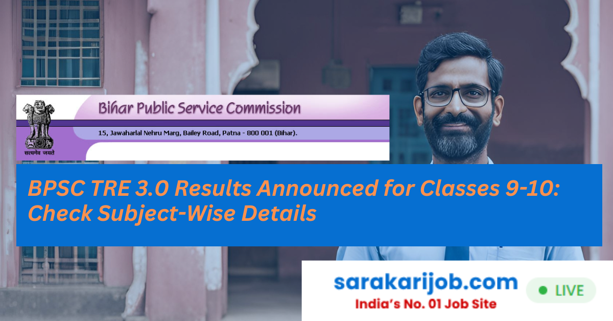 BPSC TRE 3.0 Results 2024 Declared for Classes 9-10 | Check Subject-Wise PDFs