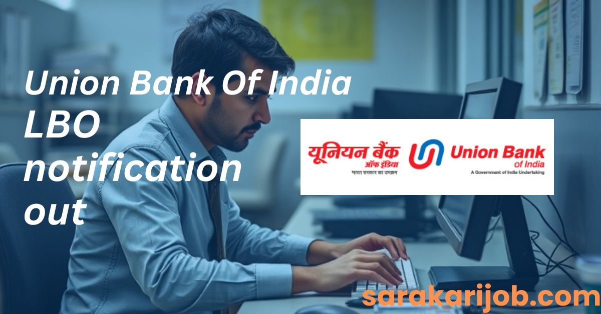 Union Bank of India LBO Notification Online Form